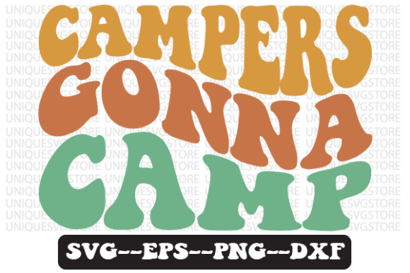 Campers Gonna Camp Quote Retro Svg for Graphics and Crafts