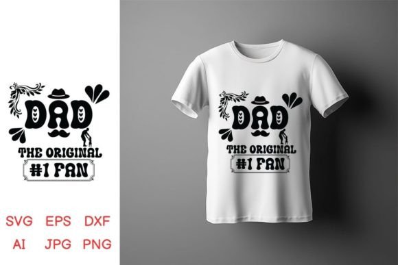 Dad the Original 1 Fan, Happy Fathers Graphics and Crafts