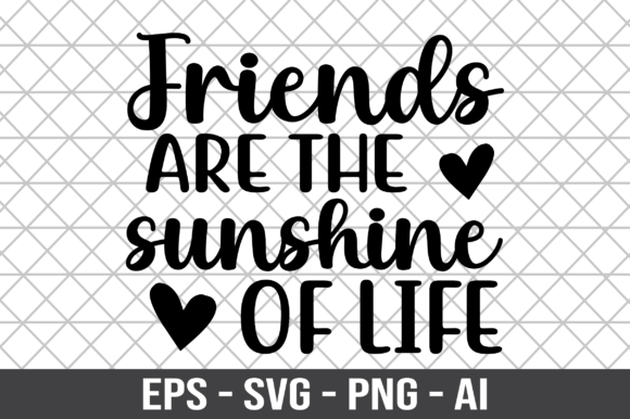Friends Are the Sunshine of Life SVG: A Graphics and Crafts Review