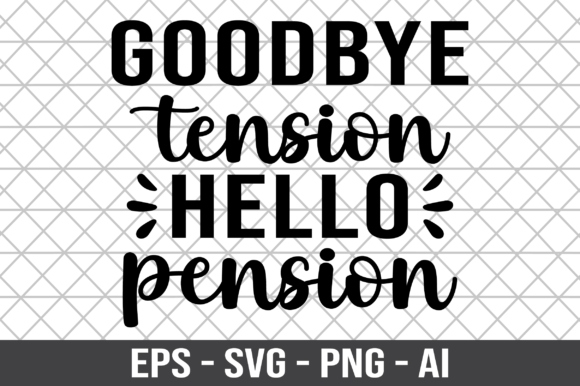 Goodbye Tension Hello Pension SVG: A Crafts & Graphics Review