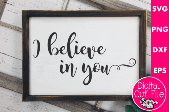 I Believe in You Graphics for Crafts and Creators