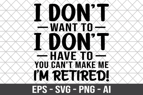 I Don t Have to You Can t Make Me SVG Graphics for Crafts