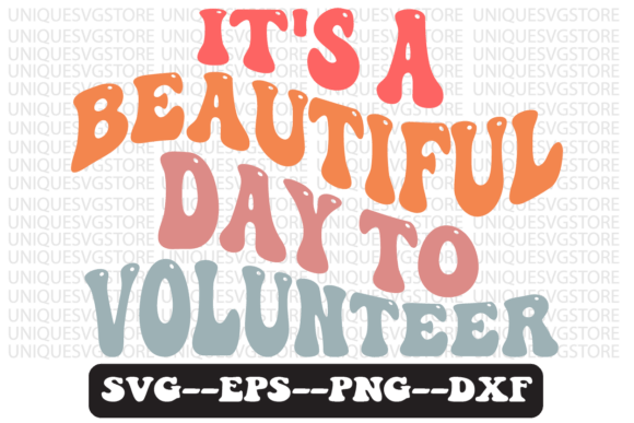 It s a Beautiful Day to Volunteer Svg Graphics for Crafts