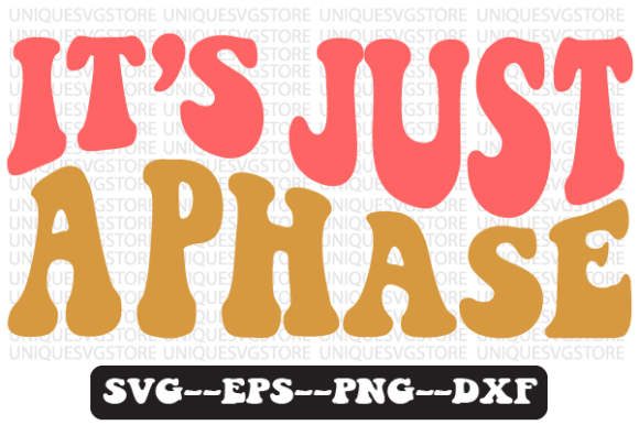 It's Just a Phase Quote Retro Svg Design for Graphics and Crafts