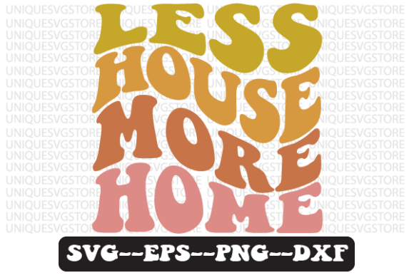 Less House More Home Retro Svg Design for Graphics and Crafts