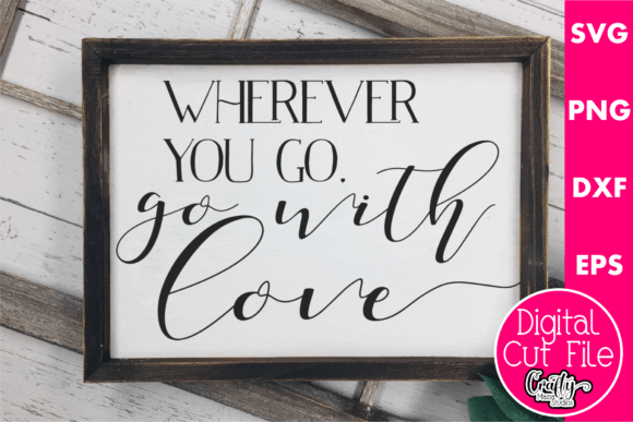 Wherever You Go, Go with Love Graphics for Crafts