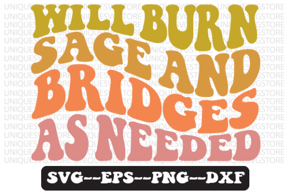Will Burn Sage and Bridges As Needed Svg: A Graphics Review for Crafts